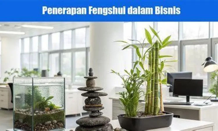 Energi Positif Bisnis Penerapan fengshui dalam lingkungan bisnis